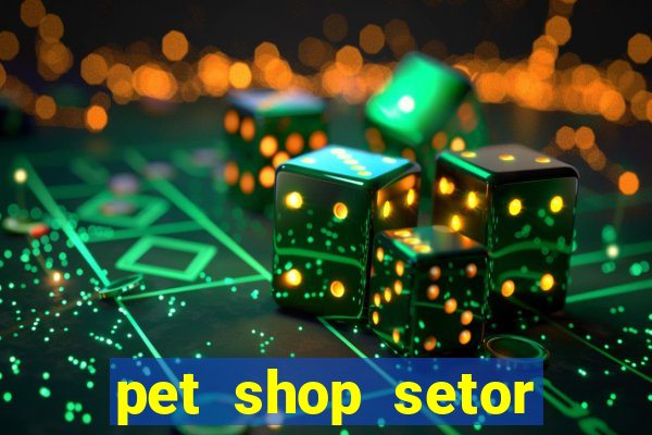 pet shop setor vila nova goiania